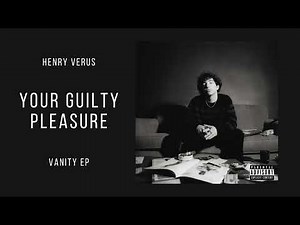 Henry Verus - YOUR GUILTY PLEASURE [OFFICIAL AUDIO]