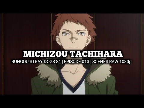 MICHIZOU TACHIHARA SCENES | BUNGOU STRAY DOGS S4 | Episode 013 | Scenes RAW 1080p