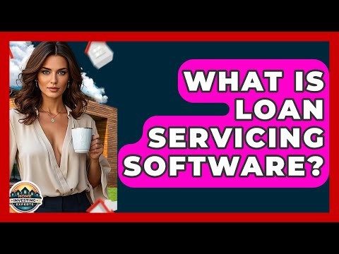 What Is Loan Servicing Software? - Home Investing Experts