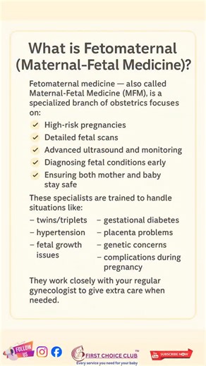 💛 What is Fetomaternal (Maternal-Fetal Medicine)? Fetomaternal medicine — also called Maternal-Fetal Medicine (MFM) — is a specialized branch of obstetrics that focuses on: ✔️ High-risk pregnancies ✔️ Detailed fetal scans ✔️ Advanced ultrasound and monitoring ✔️ Diagnosing fetal conditions early ✔️ Ensuring both mother and baby stay safe These specialists are trained to handle situations like: – twins/triplets – gestational diabetes – hypertension – placenta problems – fetal growth issues – gen
