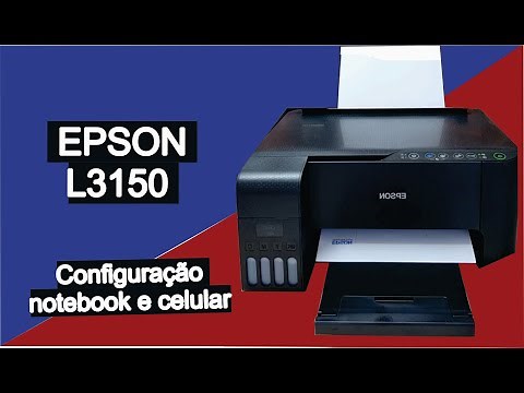 Epson L3150 - Instalação e configuração da impressora via notebook e celular