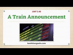 [Unit 2.40] A Train Announcement - Listening English Through Dictation