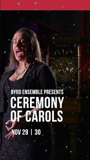 Byrd Ensemble sings Britten's Ceremony of Carols. Nov 29 & 30