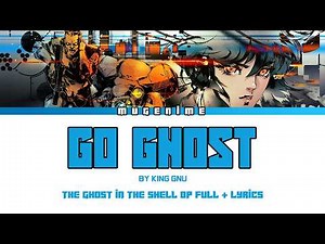 THE GHOST IN THE SHELL Opening FULL - "GO GHOST" by King Gnu (Lyrics)