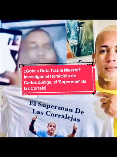 ¿Gota a Gota Tras la Muerte? Investigan el Homicidio de Carlos Zúñiga, el 'Superman' de las Corralejas 😱 #inesperado #superman #corralejas #reten #ultimahora