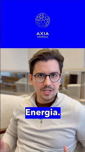 Eletrobras is now AXIA Energia #bl_1ce5 #AXIAEnergia #TheNewComesWithEnergy #ad