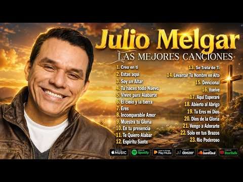 Julio Melgar 2026 ❤️ Grandes Éxitos Inolvidables | Música Cristiana de Adoración y Esperanza