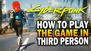 How to Play Cyberpunk 2077 in Third Person With Mods on PC