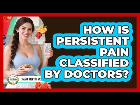 How Is Persistent Pain Classified By Doctors?