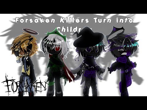 Forsaken Killers Turn into Children’s /Forsaken