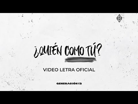 Generación 12 - ¿Quién como tú? (Lyric Video Oficial)