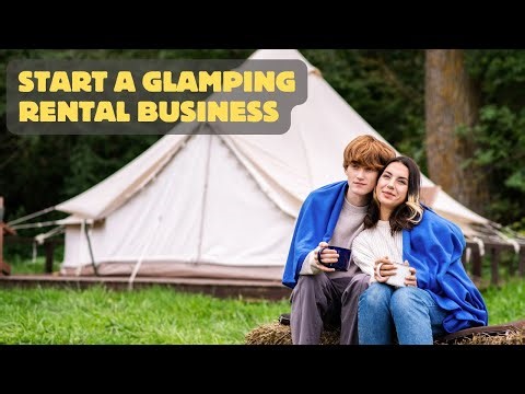 Start A Glamping Rental Business