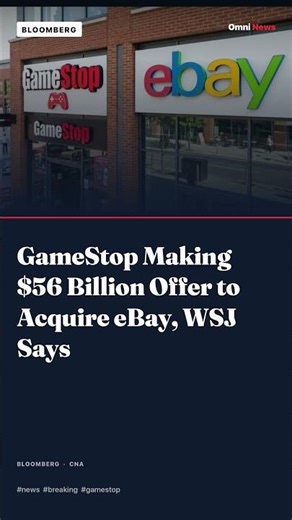 GameStop Making $56 Billion Offer to Acquire eBay
