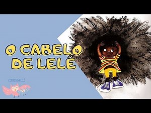 Historinha: O CABELO DE LELÊ (Valéria Belém) HISTÓRIA INFANTIL - LEITURA INFANTIL - ALFABETIZAÇÃO