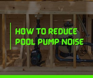 How to Quiet a Noisy Pool Pump [15 Working Methods]