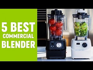 Top 5 Best Commercial Blender