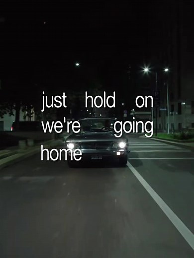 Drake - Just hold on we’re going home