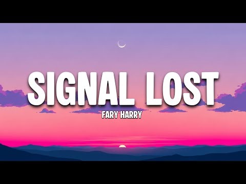 Fary Harry - Signal lost (official Music Lyrics)