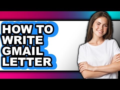 How to Write Gmail Letter (full Guide)