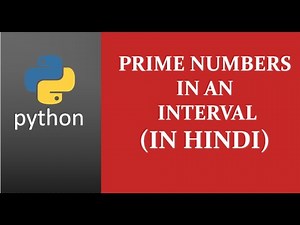 Prime numbers || Print all Prime numbers in an interval in python || Hindi