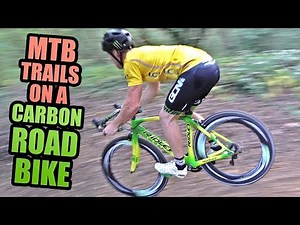 RIDING MTB TRAILS ON A CARBON ROAD BIKE!