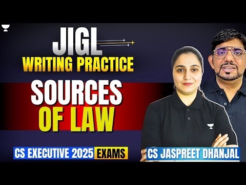 SOURCES OF LAW JIGL | WRITING PRACTICE SESSION 3 | CS JASPREET DHANJAL