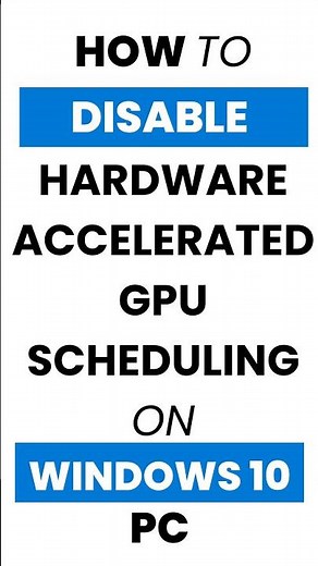 How Do I Disable Hardware-Accelerated GPU Scheduling in Windows 10?