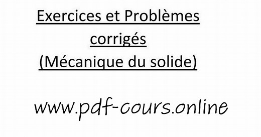 11 Exercices et Problèmes corrigés (Mécanique du solide).pdf