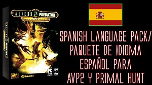 Paquete de Idioma Español (Spanish Language Pack) para AvP2 y Primal Hunt addon - Aliens vs. Predator 2