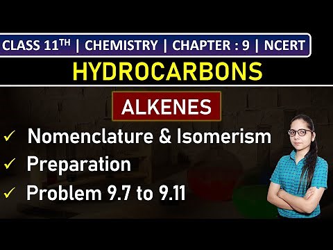 Class 11th Chemistry | Alkenes: Nomenclature, Isomerism & Preparation | Problem 9.7 to 9.11
