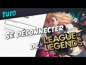 [TUTO] [FR] Client - Comment déconnecter son compte ? | League of Legends