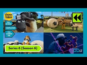 Shaun the Sheep Reverse Compilation: Series 6 (Season 6) | Reverse Video | Full Combine Reverse
