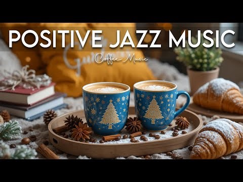Positive Jazz Music ❄️ Cheerful Bossa Nova Piano & Sweet Jazz Cafe Music for Great Moods