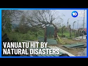 Vanuatu Hit By Natural Disasters | 10 News First