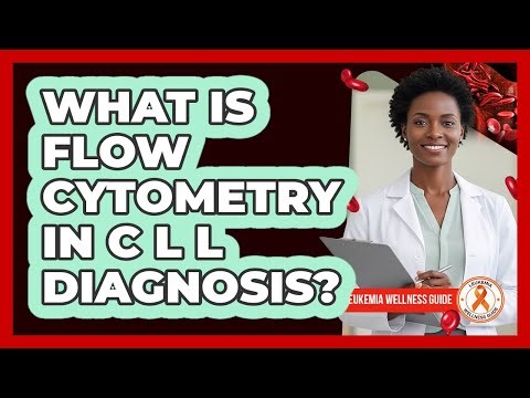 What Is Flow Cytometry In CLL Diagnosis?