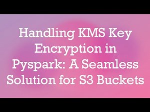 Handling KMS Key Encryption in Pyspark: A Seamless Solution for S3 Buckets