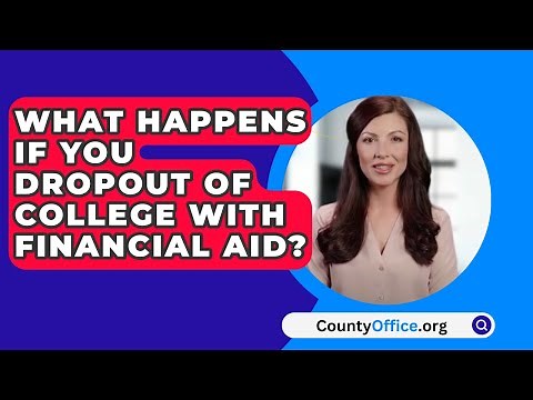 What Happens If You Dropout Of College With Financial Aid? - CountyOffice.org