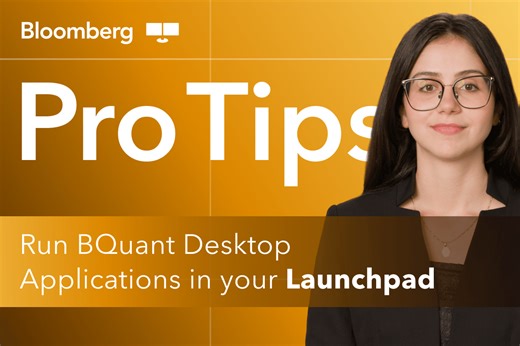 Bloomberg Pro Tips: Run BQuant Desktop Applications in your Launchpad | Insights | Bloomberg Professional Services
