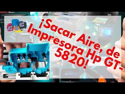 Como Purgar, Sacar Aire, de Impresora Hp GT-5820 y 5810 dos métodos