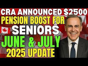 NEW CRA Pension Boost for June & July 2025 — Seniors to Receive Up to $2500!