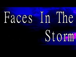 "Faces in the Storm"