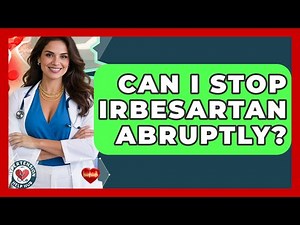 Can I Stop Irbesartan Abruptly? - Hypertension Help Hub