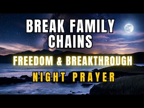 Pray This Tonight & Break Every Generational Curse | Powerful Prayer for Family Freedom