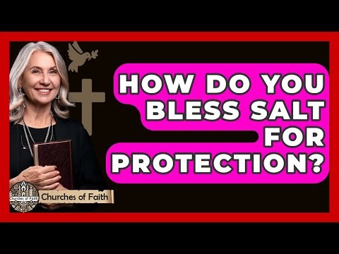 How Do You Bless Salt For Protection? - Churches Of Faith