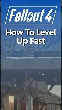 How To Level Up Fast In Fallout 4