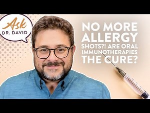 No More Allergy Shots?! Are Oral Immunotherapies the Cure? | Ask Dr. David