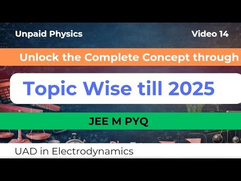 14 Topic-wise PYQs (Full Concept, Not Just Solutions) | Till 2025 | JEE Main