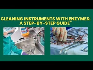 Cleaning Instruments with Enzymes: A Step-by-Step Guide .