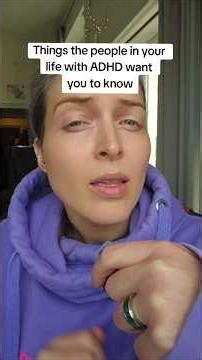 The things the people in your life with ADHD need you to know #adhd