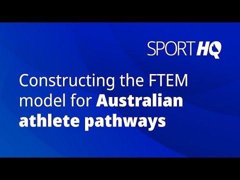 Constructing the FTEM Model for Australian athlete pathways